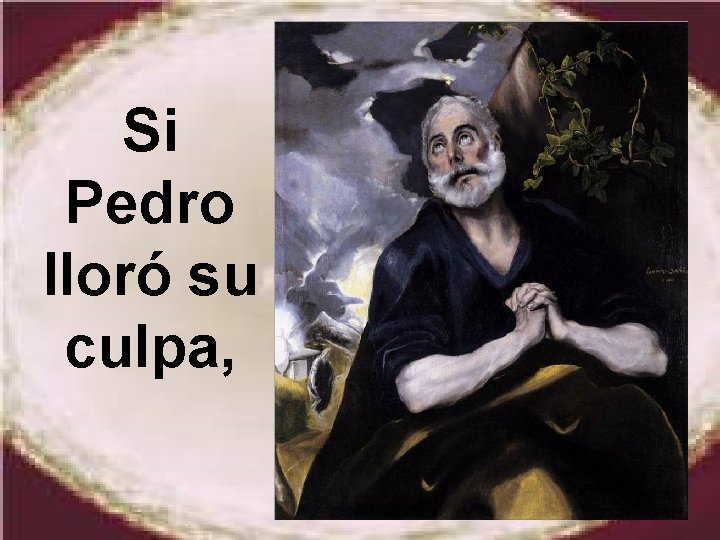 Si Pedro lloró su culpa, 