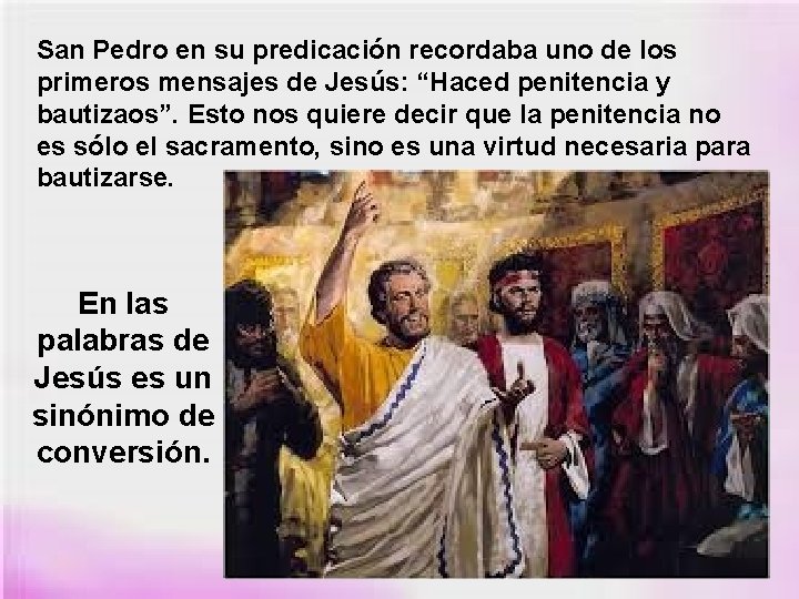 San Pedro en su predicación recordaba uno de los primeros mensajes de Jesús: “Haced