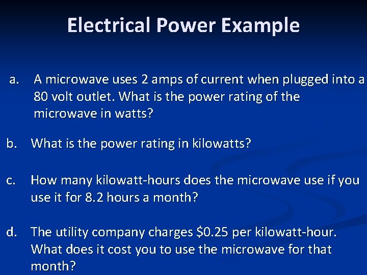 Electrical Power Example a. A microwave uses 2 amps of current when plugged into