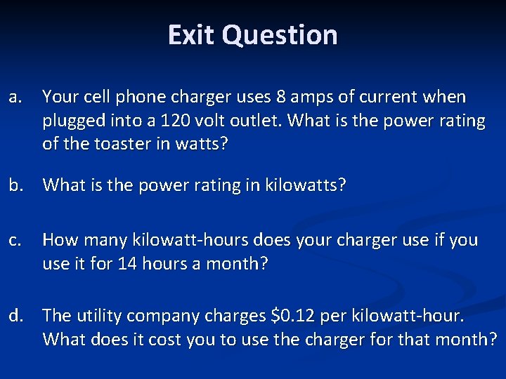 Exit Question a. Your cell phone charger uses 8 amps of current when plugged