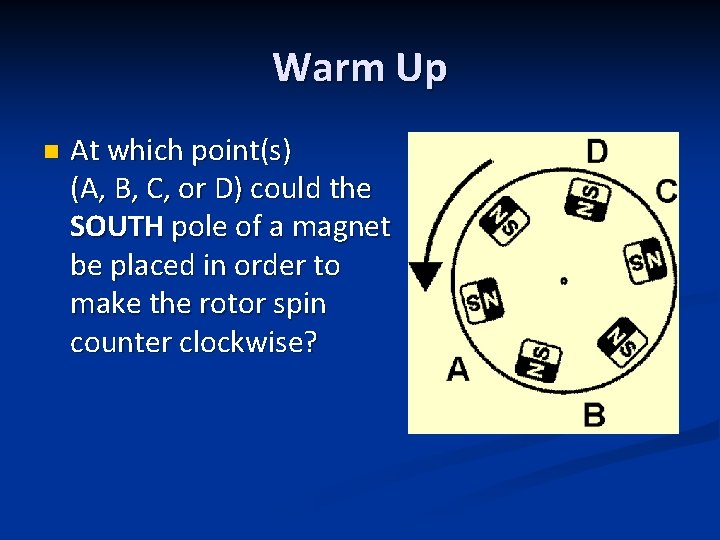 Warm Up n At which point(s) (A, B, C, or D) could the SOUTH