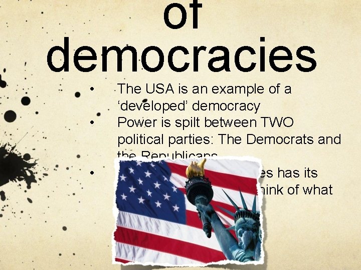 of democracies • • • The USA is an example of a ‘developed’ democracy