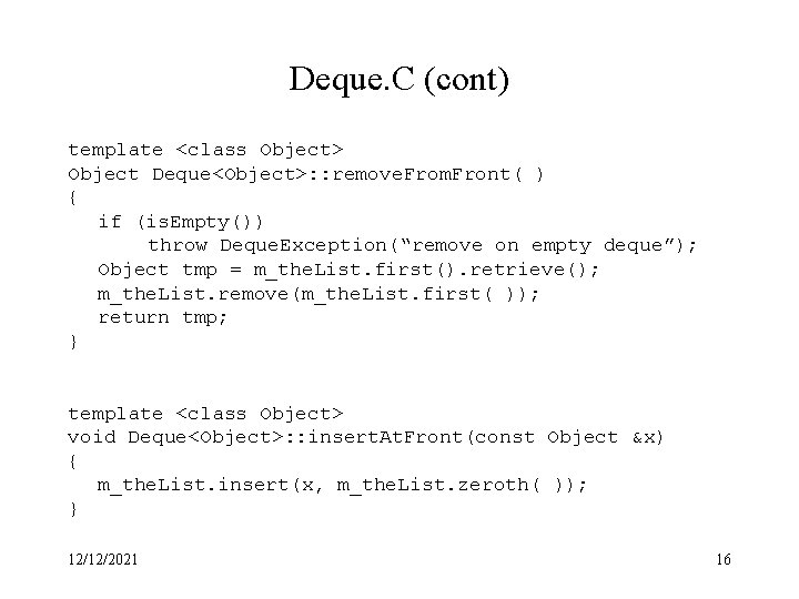 Deque. C (cont) template <class Object> Object Deque<Object>: : remove. From. Front( ) {