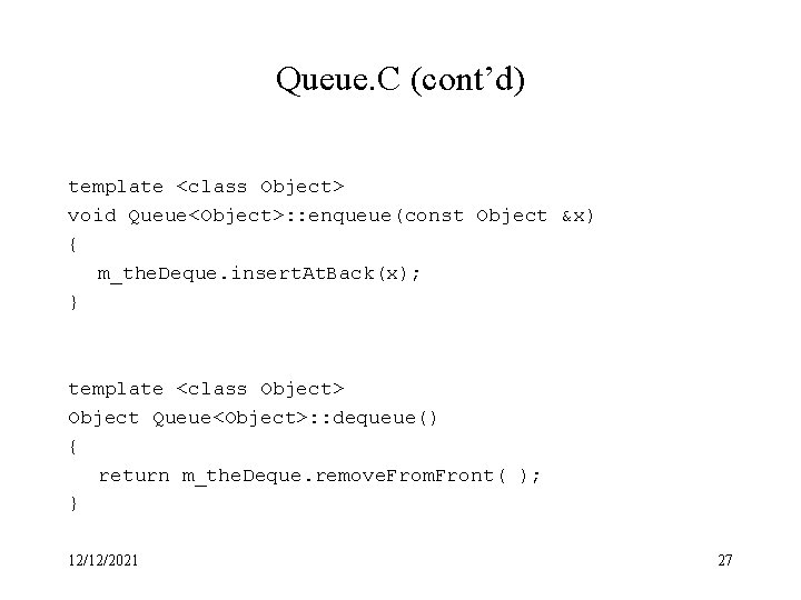 Queue. C (cont’d) template <class Object> void Queue<Object>: : enqueue(const Object &x) { m_the.