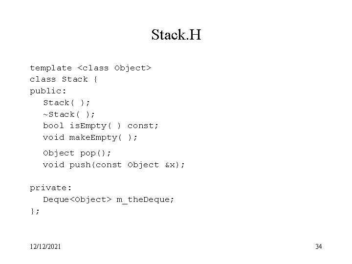 Stack. H template <class Object> class Stack { public: Stack( ); ~Stack( ); bool