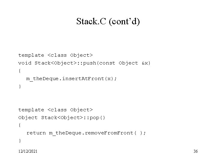 Stack. C (cont’d) template <class Object> void Stack<Object>: : push(const Object &x) { m_the.
