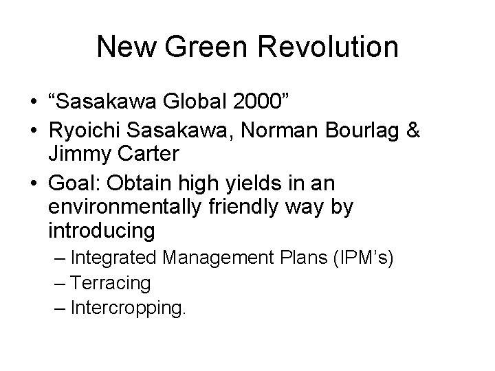 New Green Revolution • “Sasakawa Global 2000” • Ryoichi Sasakawa, Norman Bourlag & Jimmy