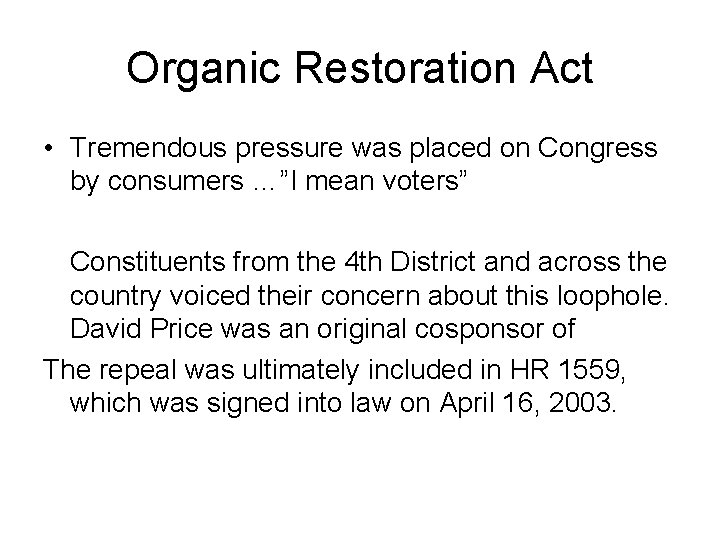 Organic Restoration Act • Tremendous pressure was placed on Congress by consumers …”I mean