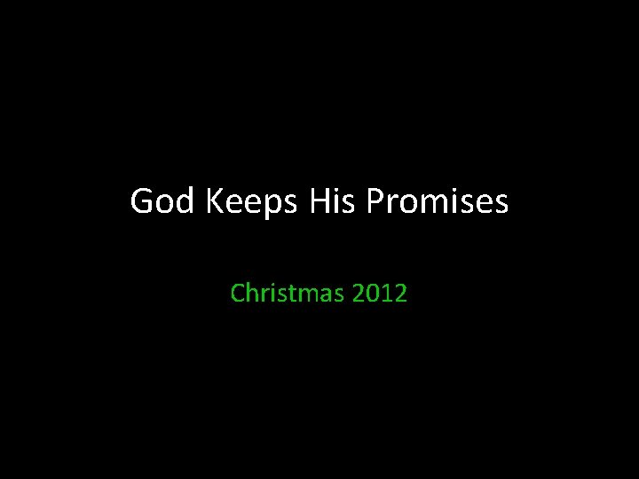 God Keeps His Promises Christmas 2012 God Keeps His Promises Christmas 2012