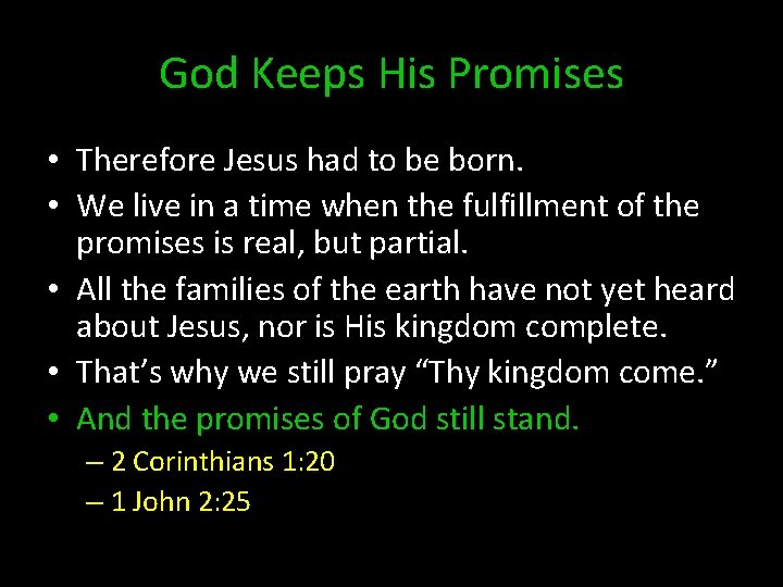 God Keeps His Promises • Therefore Jesus had to be born. • We live