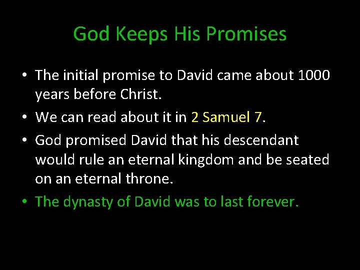 God Keeps His Promises • The initial promise to David came about 1000 years