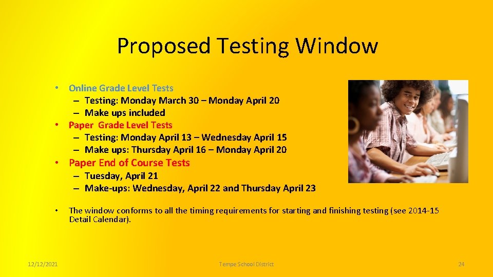Proposed Testing Window • Online Grade Level Tests – Testing: Monday March 30 –