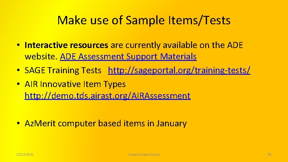 Make use of Sample Items/Tests • Interactive resources are currently available on the ADE