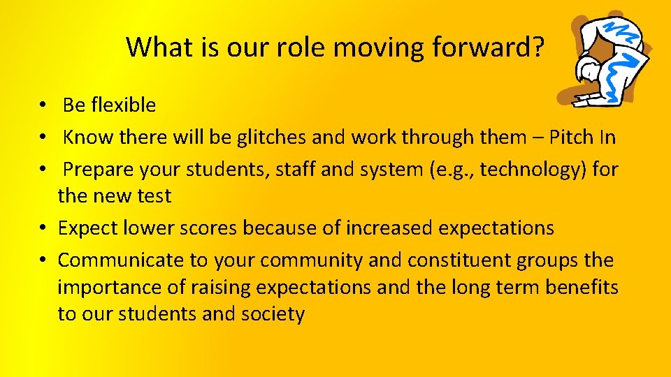 What is our role moving forward? • Be flexible • Know there will be