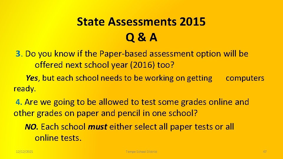 State Assessments 2015 Q&A 3. Do you know if the Paper-based assessment option will