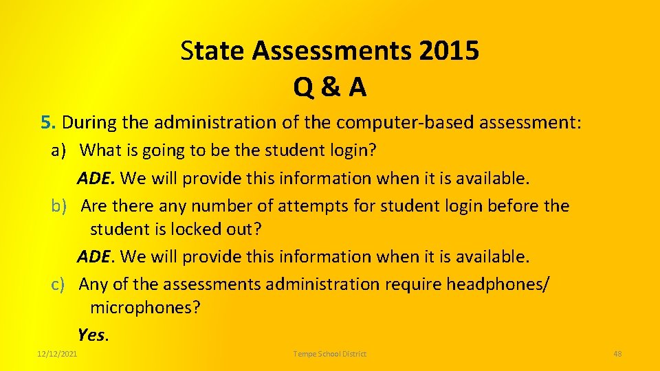 State Assessments 2015 Q&A 5. During the administration of the computer-based assessment: a) What