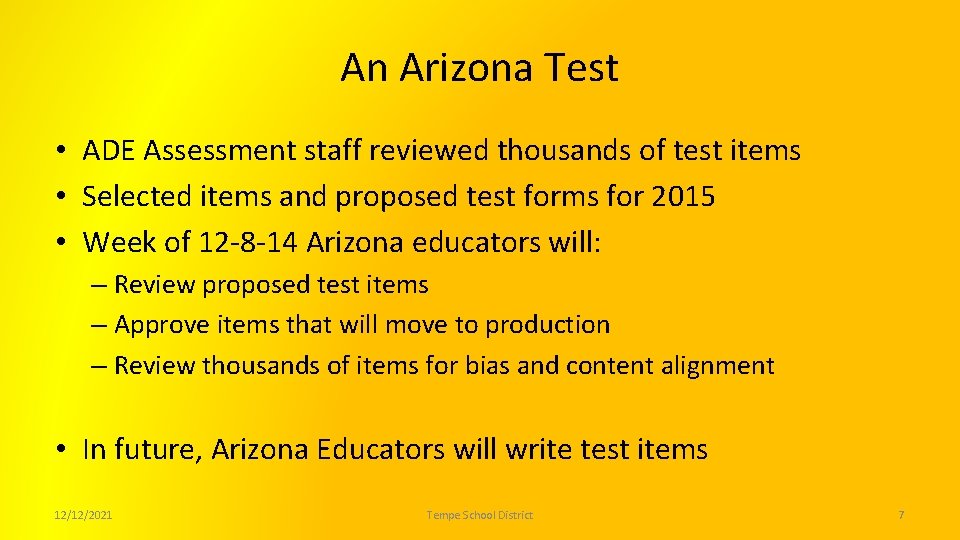 An Arizona Test • ADE Assessment staff reviewed thousands of test items • Selected