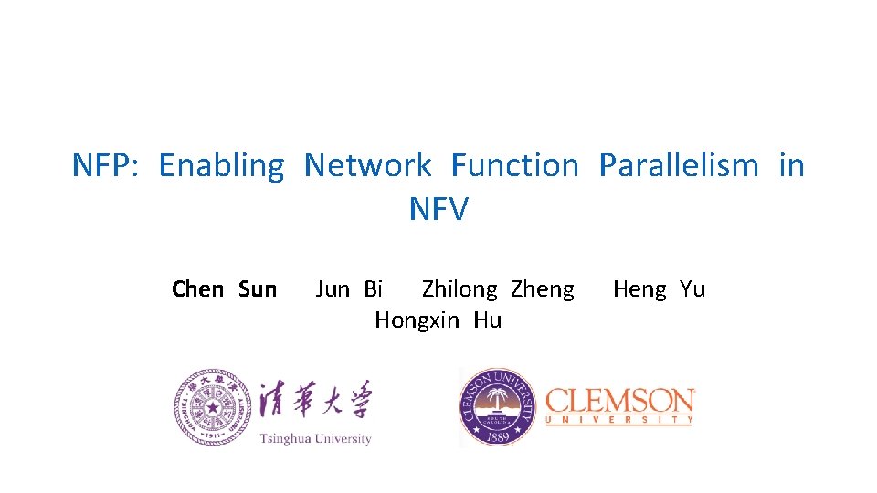 NFP: Enabling Network Function Parallelism in NFV Chen Sun Jun Bi Zhilong Zheng Hongxin