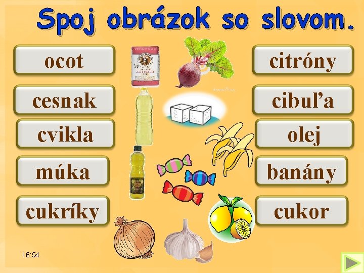 Spoj obrázok so slovom. ocot citróny cesnak cibuľa cvikla olej múka banány cukríky cukor