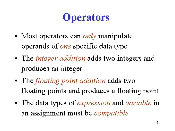 Operators • Most operators can only manipulate operands of one specific data type •