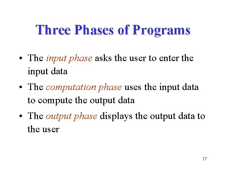 Three Phases of Programs • The input phase asks the user to enter the