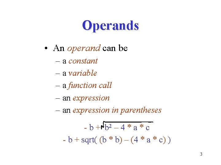 Operands • An operand can be – a constant – a variable – a