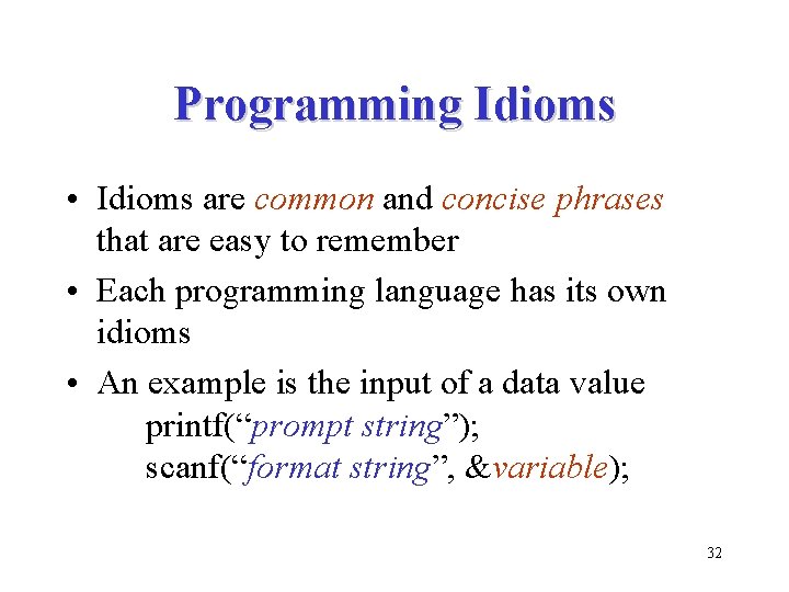 Programming Idioms • Idioms are common and concise phrases that are easy to remember