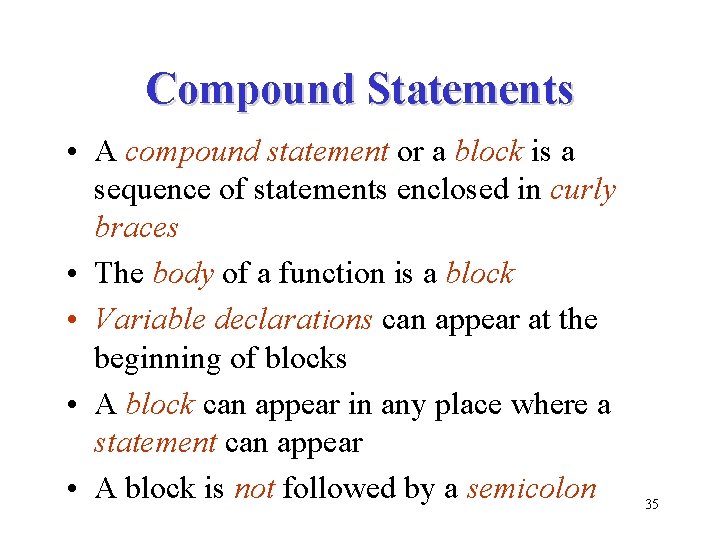 Compound Statements • A compound statement or a block is a sequence of statements