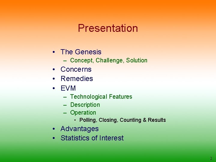 Presentation • The Genesis – Concept, Challenge, Solution • Concerns • Remedies • EVM