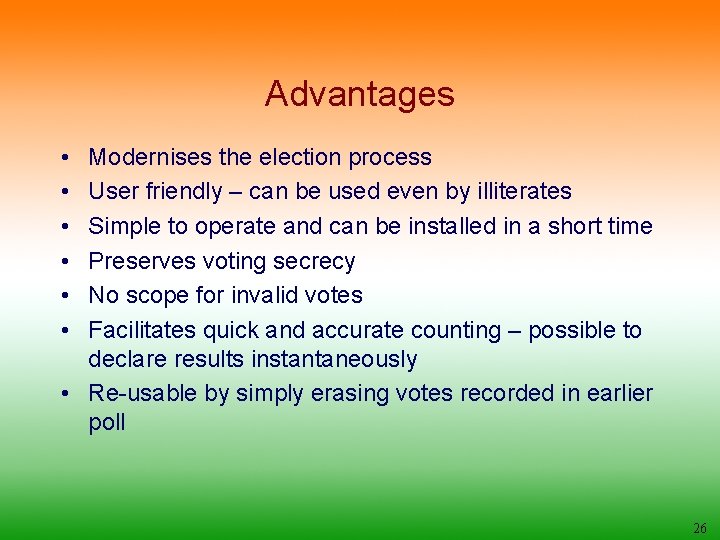 Advantages • • • Modernises the election process User friendly – can be used