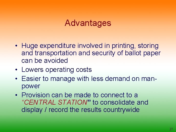 Advantages • Huge expenditure involved in printing, storing and transportation and security of ballot