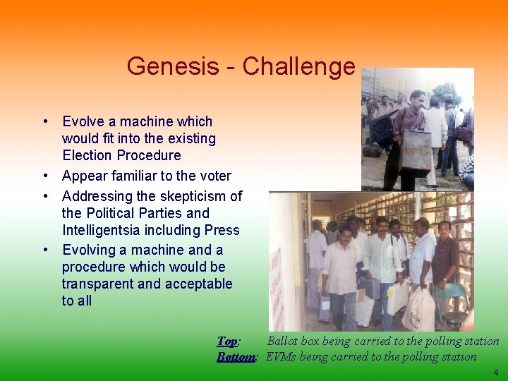 Genesis - Challenge • Evolve a machine which would fit into the existing Election