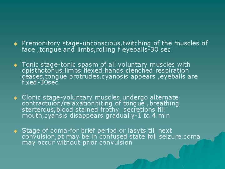 u Premonitory stage-unconscious, twitching of the muscles of face , tongue and limbs, rolling