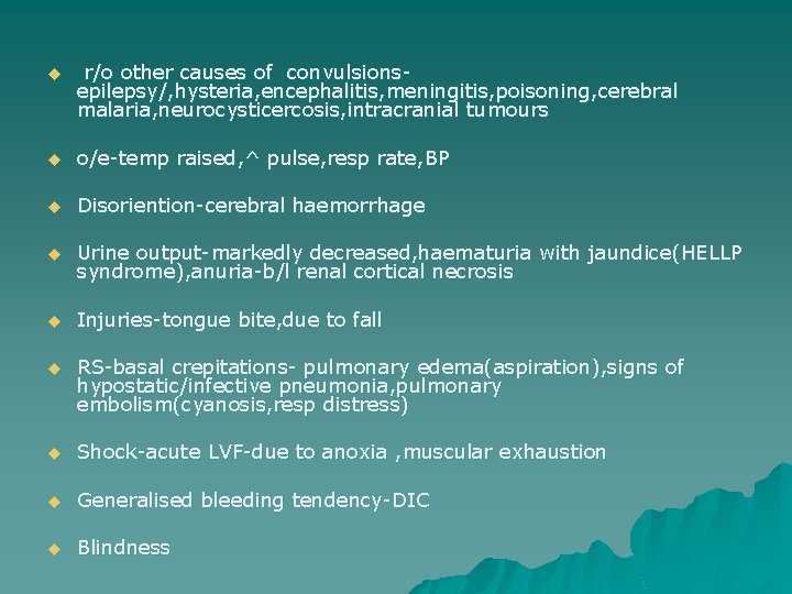 u r/o other causes of convulsionsepilepsy/, hysteria, encephalitis, meningitis, poisoning, cerebral malaria, neurocysticercosis, intracranial