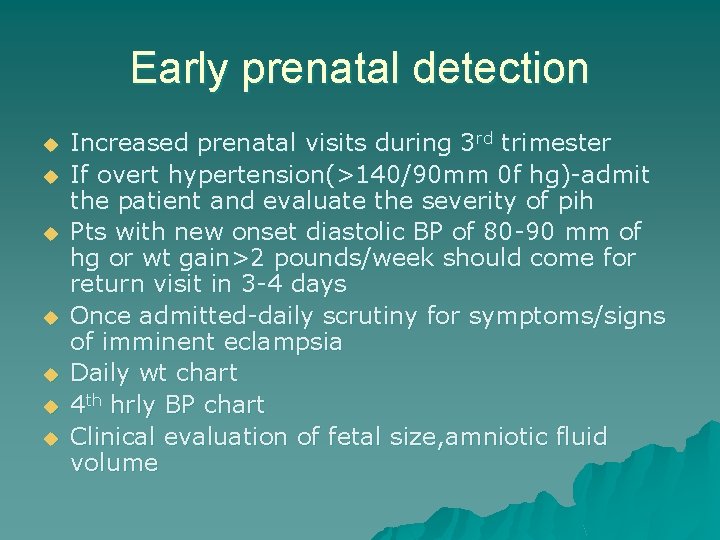 Early prenatal detection u u u u Increased prenatal visits during 3 rd trimester