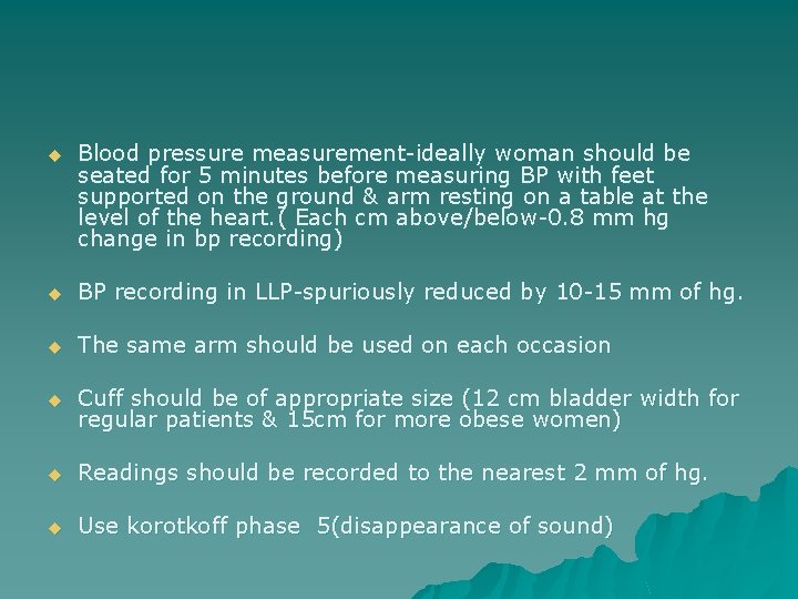 u Blood pressure measurement-ideally woman should be seated for 5 minutes before measuring BP