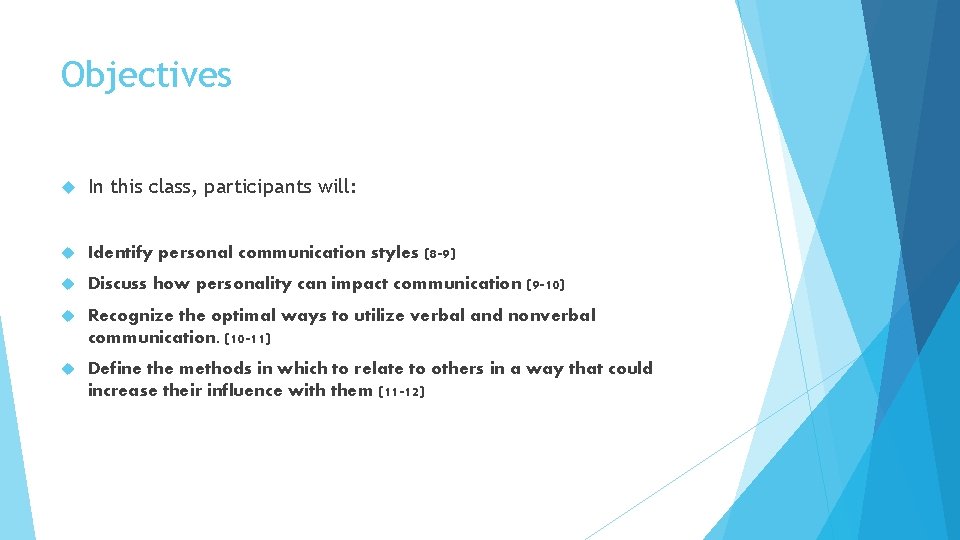 Objectives In this class, participants will: Identify personal communication styles (8 -9) Discuss how