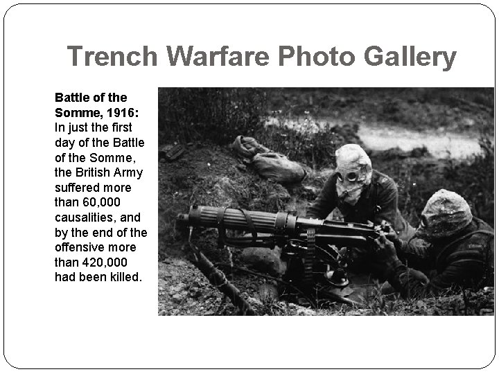 Trench Warfare Photo Gallery Battle of the Somme, 1916: In just the first day