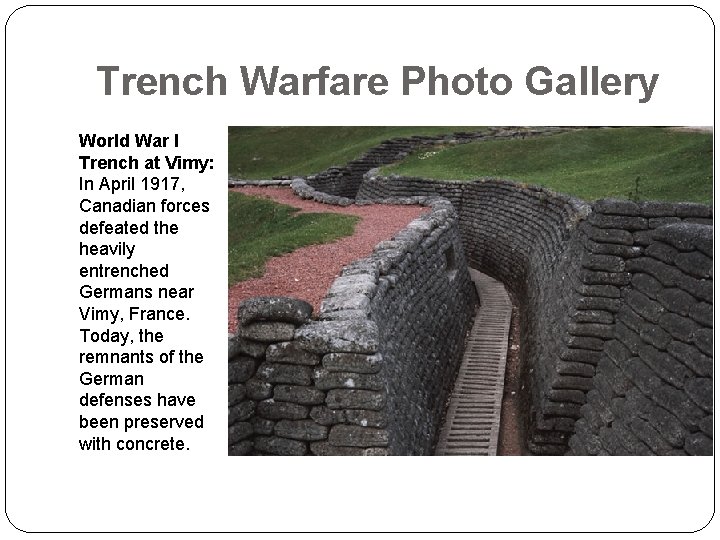 Trench Warfare Photo Gallery World War I Trench at Vimy: In April 1917, Canadian