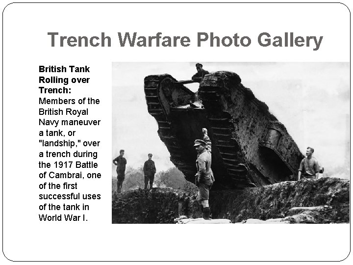Trench Warfare Photo Gallery British Tank Rolling over Trench: Members of the British Royal
