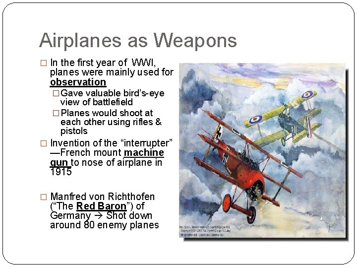 Airplanes as Weapons � In the first year of WWI, planes were mainly used