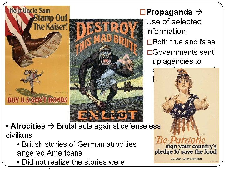�Propaganda Use of selected information �Both true and false �Governments sent up agencies to
