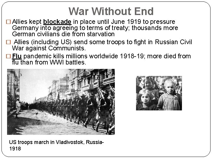 War Without End � Allies kept blockade in place until June 1919 to pressure