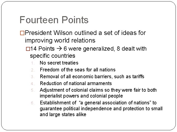Fourteen Points �President Wilson outlined a set of ideas for improving world relations �