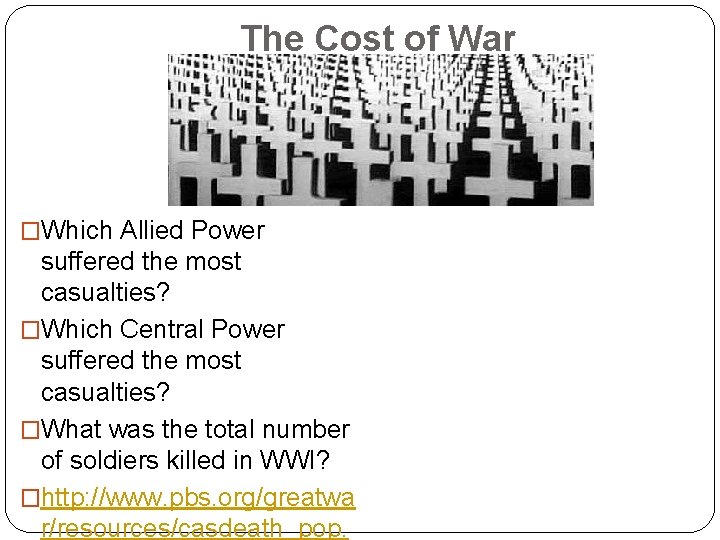 The Cost of War �Which Allied Power suffered the most casualties? �Which Central Power