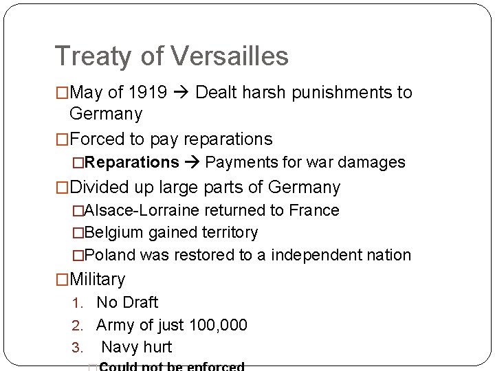Treaty of Versailles �May of 1919 Dealt harsh punishments to Germany �Forced to pay