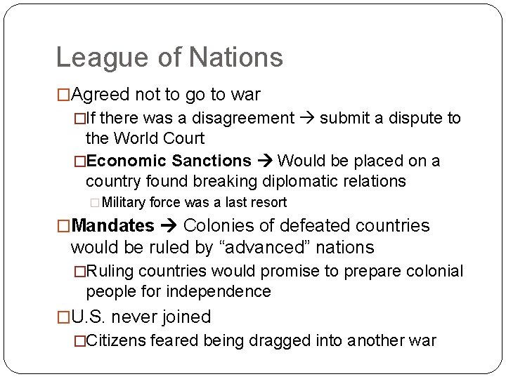 League of Nations �Agreed not to go to war �If there was a disagreement