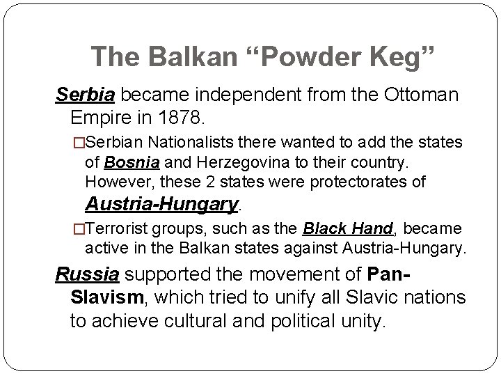 The Balkan “Powder Keg” Serbia became independent from the Ottoman Empire in 1878. �Serbian