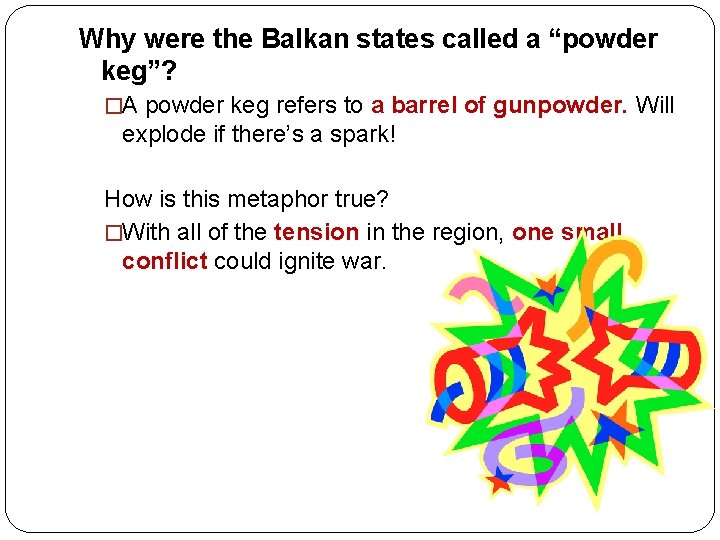 Why were the Balkan states called a “powder keg”? �A powder keg refers to