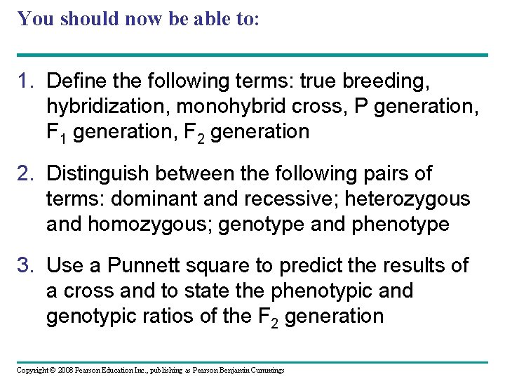 You should now be able to: 1. Define the following terms: true breeding, hybridization, You should now be able to: 1. Define the following terms: true breeding, hybridization,